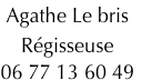 Agathe Le bris
Régisseuse
06 77 13 60 49